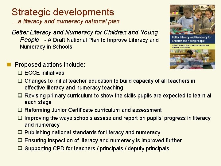 Strategic developments …a literacy and numeracy national plan Better Literacy and Numeracy for Children