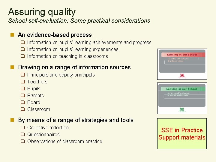 Assuring quality School self-evaluation: Some practical considerations n An evidence-based process q Information on