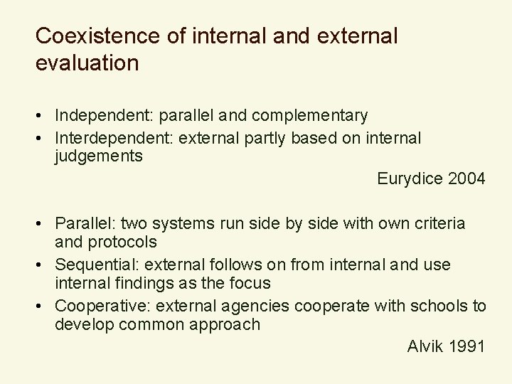 Coexistence of internal and external evaluation • Independent: parallel and complementary • Interdependent: external