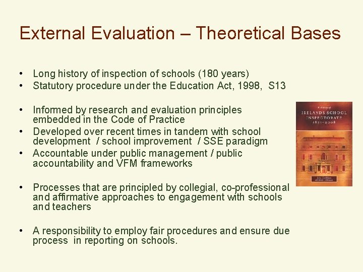 External Evaluation – Theoretical Bases • Long history of inspection of schools (180 years)