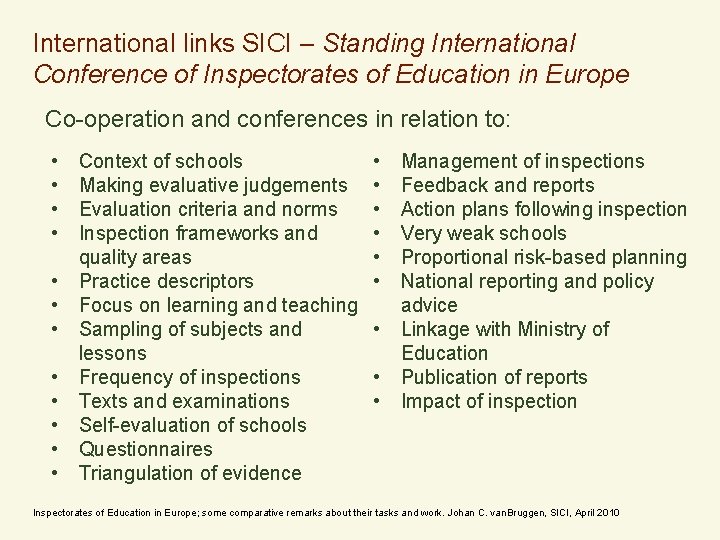 International links SICI – Standing International Conference of Inspectorates of Education in Europe Co-operation