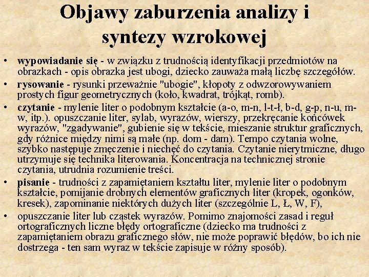 Objawy zaburzenia analizy i syntezy wzrokowej • wypowiadanie się - w związku z trudnością