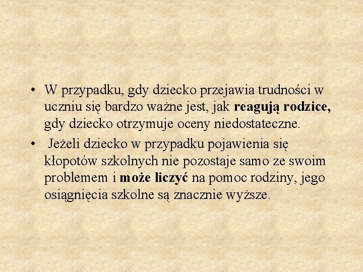  • W przypadku, gdy dziecko przejawia trudności w uczniu się bardzo ważne jest,