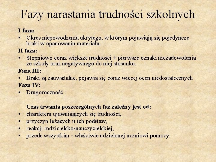 Fazy narastania trudności szkolnych I faza: • Okres niepowodzenia ukrytego, w którym pojawiają się