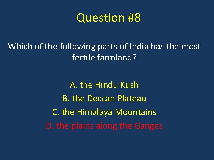 Question #8 Which of the following parts of India has the most fertile farmland?