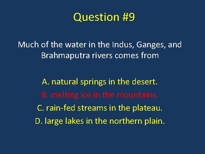 Question #9 Much of the water in the Indus, Ganges, and Brahmaputra rivers comes