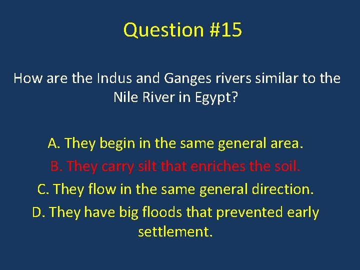 Question #15 How are the Indus and Ganges rivers similar to the Nile River