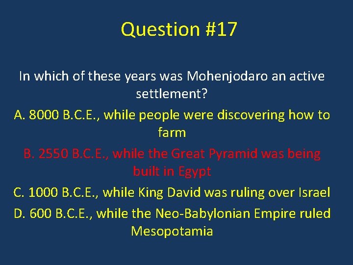 Question #17 In which of these years was Mohenjodaro an active settlement? A. 8000