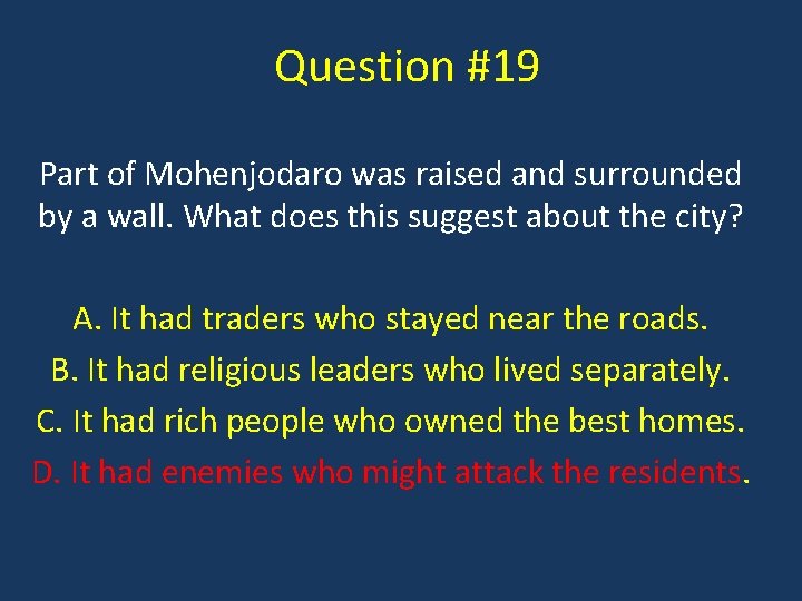 Question #19 Part of Mohenjodaro was raised and surrounded by a wall. What does