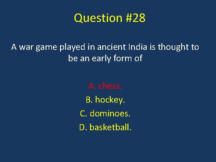 Question #28 A war game played in ancient India is thought to be an