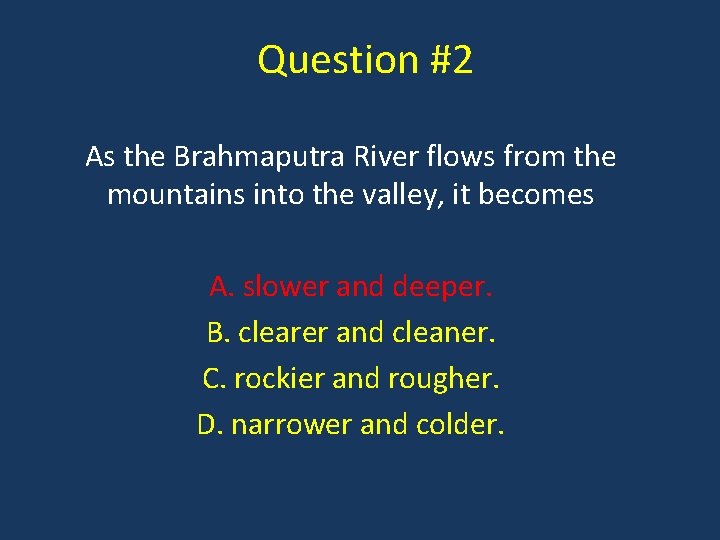 Question #2 As the Brahmaputra River flows from the mountains into the valley, it