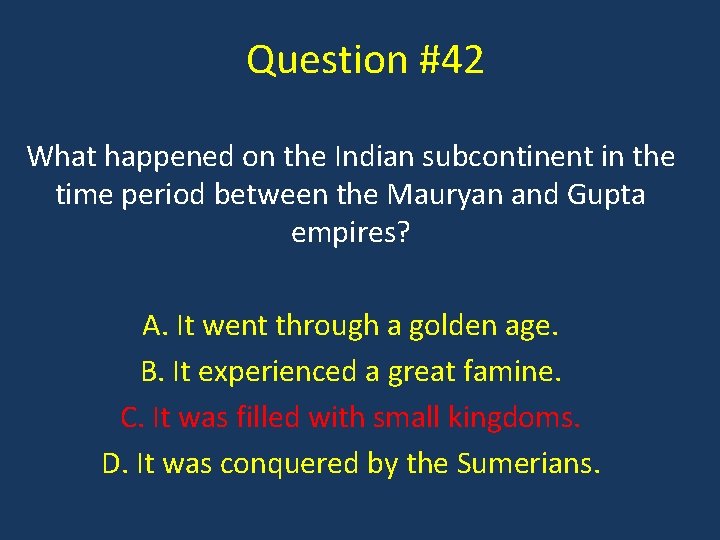 Question #42 What happened on the Indian subcontinent in the time period between the