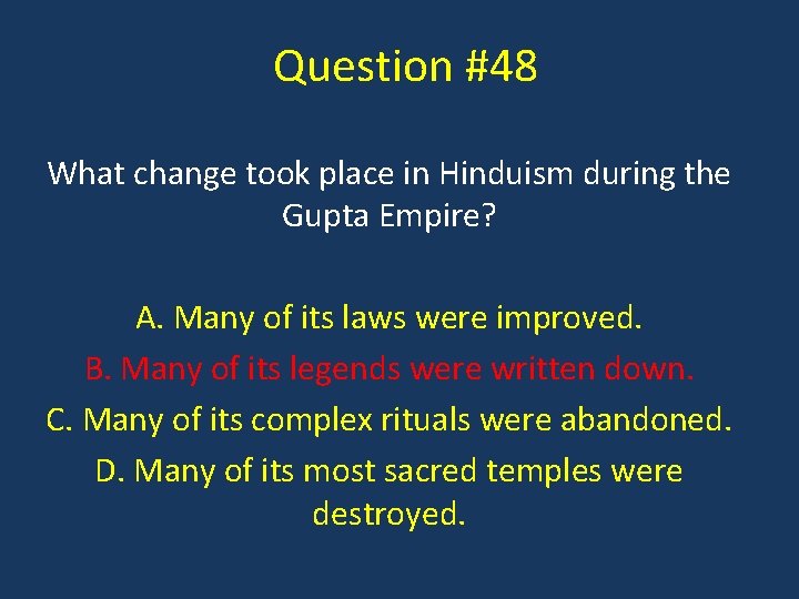 Question #48 What change took place in Hinduism during the Gupta Empire? A. Many