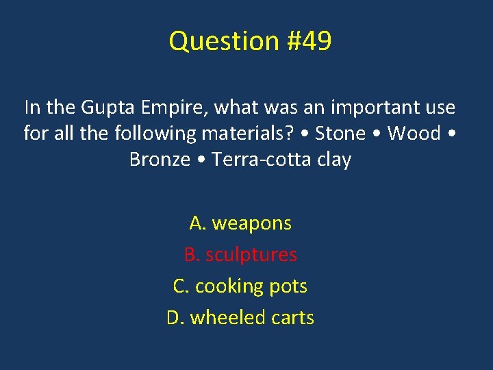 Question #49 In the Gupta Empire, what was an important use for all the