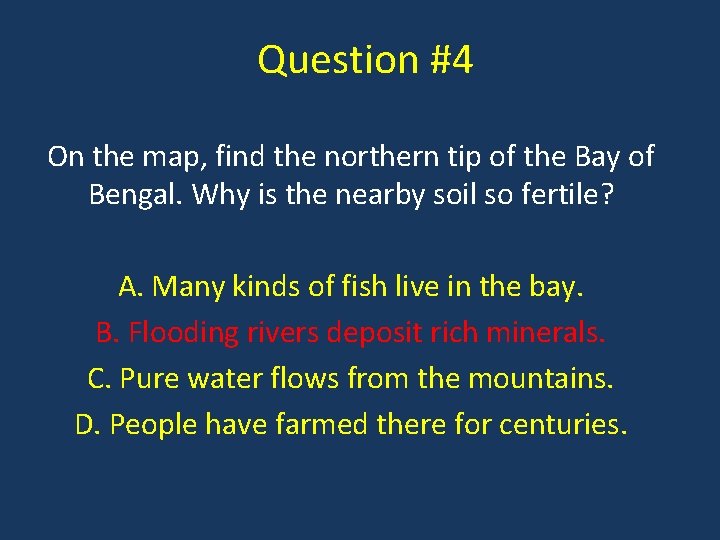 Question #4 On the map, find the northern tip of the Bay of Bengal.