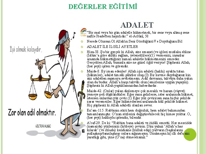 DEĞERLER EĞİTİMİ ADALET “Bir saat veya bir gün adaletle hükmetmek, bir sene veya altmış