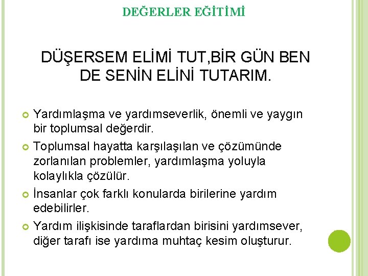 DEĞERLER EĞİTİMİ DÜŞERSEM ELİMİ TUT, BİR GÜN BEN DE SENİN ELİNİ TUTARIM. Yardımlaşma ve