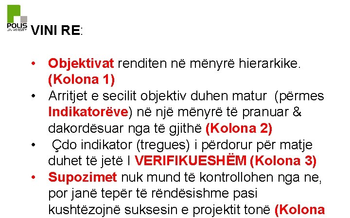 VINI RE: • Objektivat renditen në mënyrë hierarkike. (Kolona 1) • Arritjet e secilit