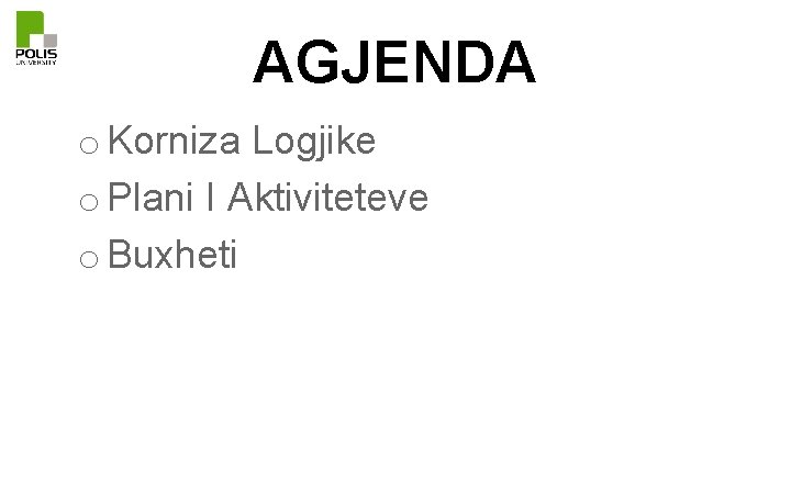 AGJENDA o Korniza Logjike o Plani I Aktiviteteve o Buxheti 