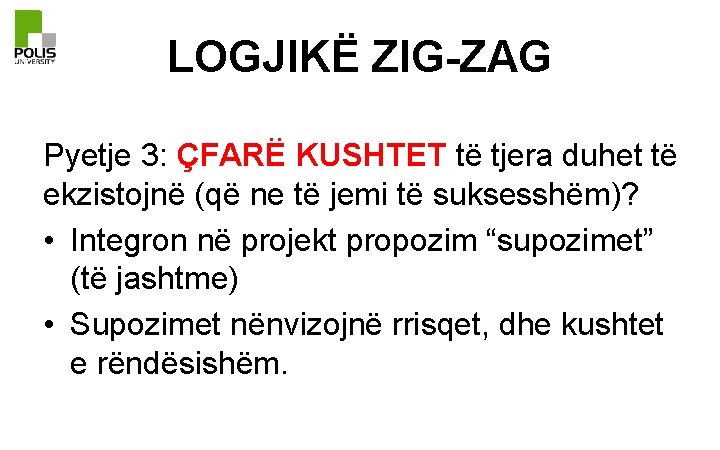 LOGJIKË ZIG-ZAG Pyetje 3: ÇFARË KUSHTET të tjera duhet të ekzistojnë (që ne të