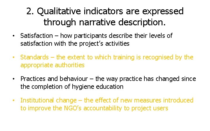 2. Qualitative indicators are expressed through narrative description. • Satisfaction – how participants describe