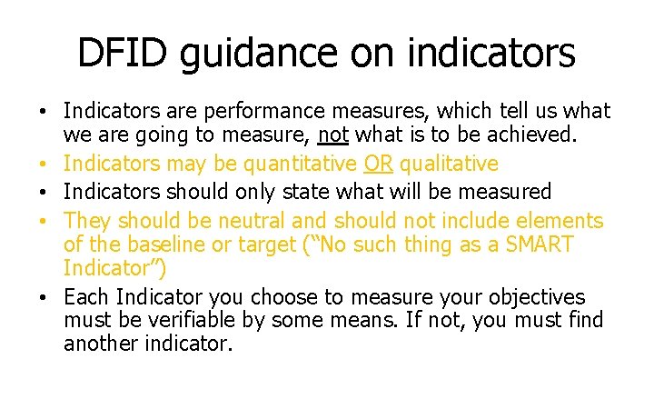 DFID guidance on indicators • Indicators are performance measures, which tell us what we