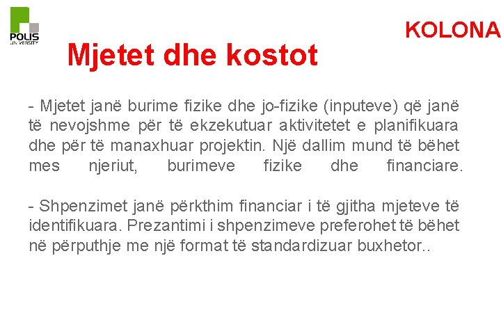 Mjetet dhe kostot KOLONA - Mjetet janë burime fizike dhe jo-fizike (inputeve) që janë