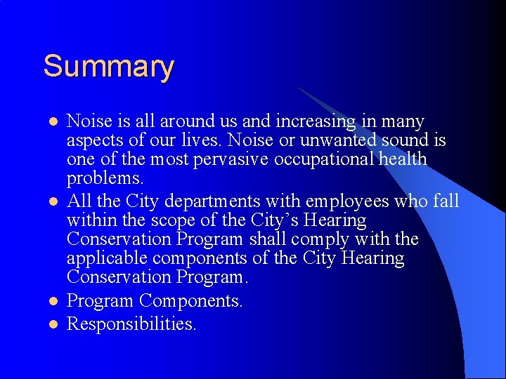 Summary l l Noise is all around us and increasing in many aspects of