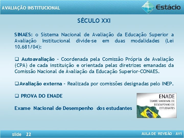 AVALIAÇÃO INSTITUCIONAL SÉCULO XXI SINAES: o Sistema Nacional de Avaliação da Educação Superior a