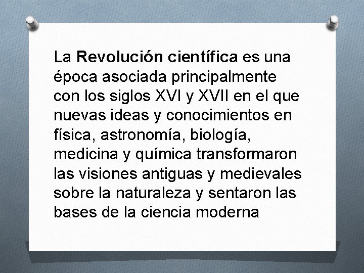 La Revolución científica es una época asociada principalmente con los siglos XVI y XVII