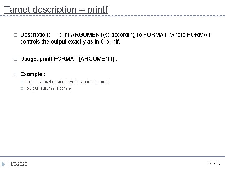Target description -- printf � Description: print ARGUMENT(s) according to FORMAT, where FORMAT controls