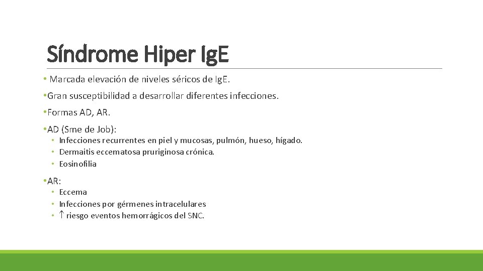 Síndrome Hiper Ig. E • Marcada elevación de niveles séricos de Ig. E. •