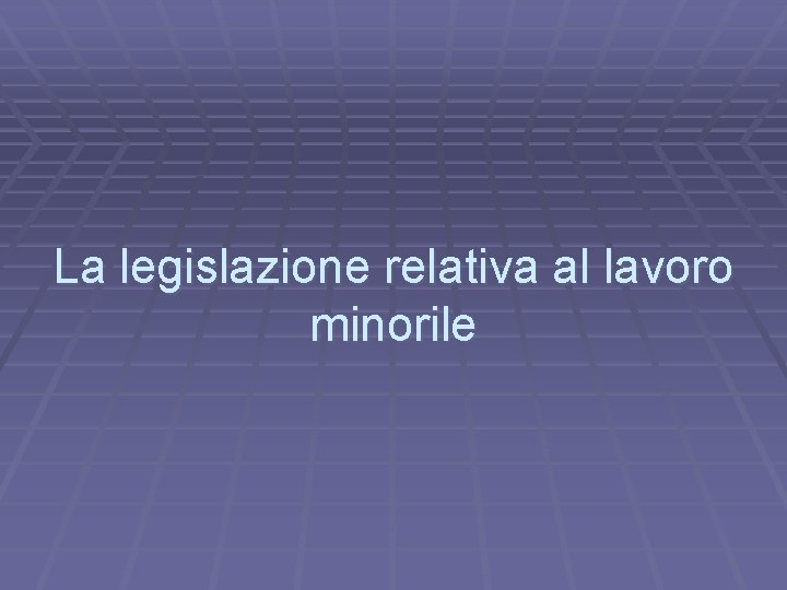 La legislazione relativa al lavoro minorile 