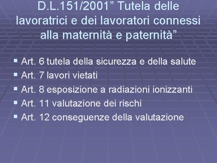 D. L. 151/2001” Tutela delle lavoratrici e dei lavoratori connessi alla maternità e paternità”