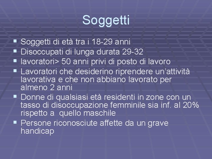 Soggetti § § § Soggetti di età tra i 18 -29 anni Disoccupati di