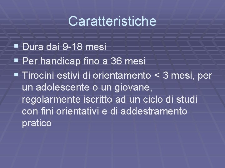 Caratteristiche § Dura dai 9 -18 mesi § Per handicap fino a 36 mesi