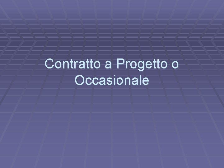 Contratto a Progetto o Occasionale 