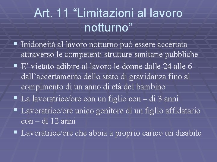 Art. 11 “Limitazioni al lavoro notturno” § Inidoneità al lavoro notturno può essere accertata