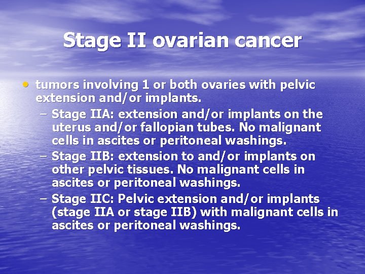 Stage II ovarian cancer • tumors involving 1 or both ovaries with pelvic extension