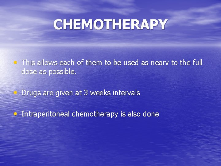 CHEMOTHERAPY • This allows each of them to be used as nearv to the