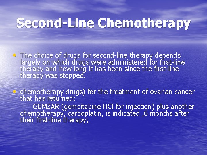 Second-Line Chemotherapy • The choice of drugs for second-line therapy depends largely on which