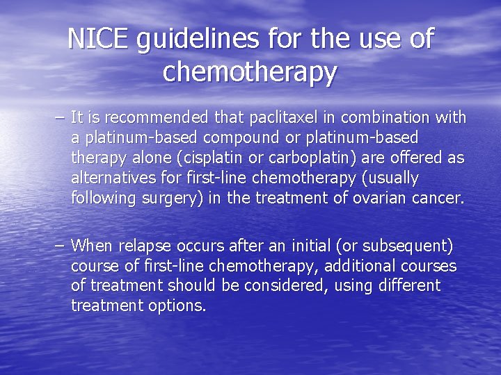 NICE guidelines for the use of chemotherapy – It is recommended that paclitaxel in