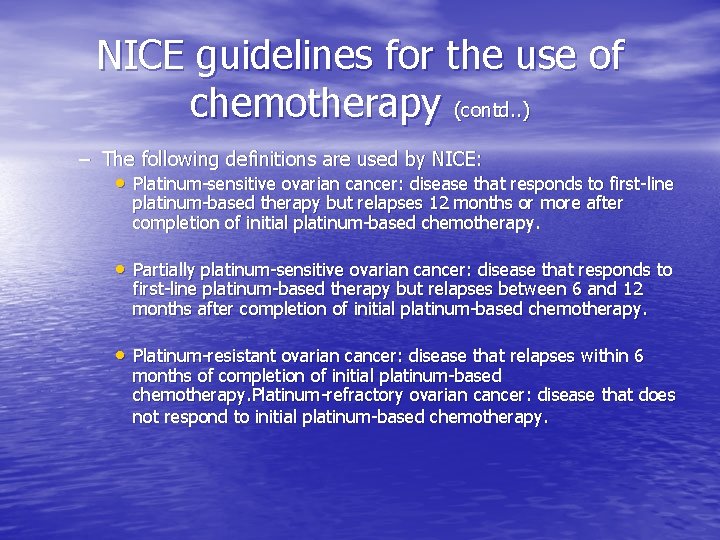 NICE guidelines for the use of chemotherapy (contd. . ) – The following definitions NICE guidelines for the use of chemotherapy (contd. . ) – The following definitions