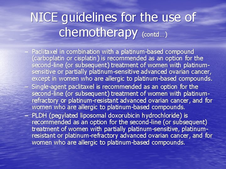 NICE guidelines for the use of chemotherapy (contd…) – Paclitaxel in combination with a