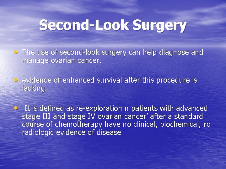 Second-Look Surgery • The use of second-look surgery can help diagnose and manage ovarian