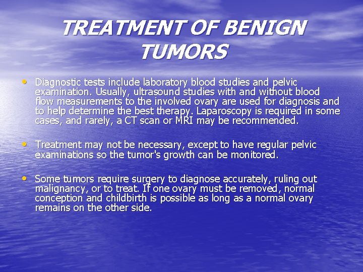 TREATMENT OF BENIGN TUMORS • Diagnostic tests include laboratory blood studies and pelvic examination.