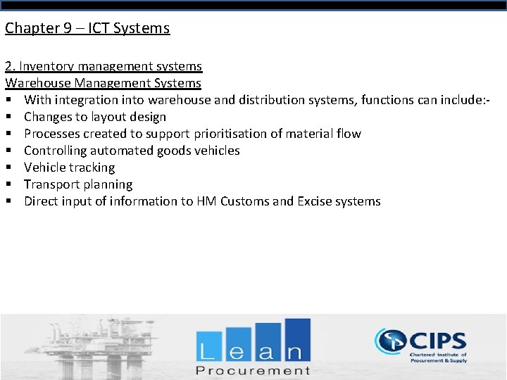 Chapter 9 – ICT Systems 2. Inventory management systems Warehouse Management Systems § With