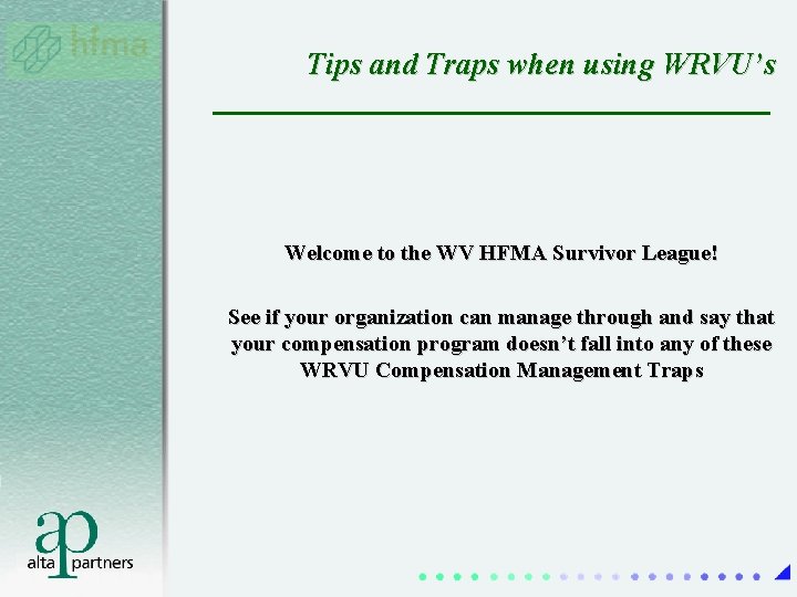 Tips and Traps when using WRVU’s Welcome to the WV HFMA Survivor League! See Tips and Traps when using WRVU’s Welcome to the WV HFMA Survivor League! See