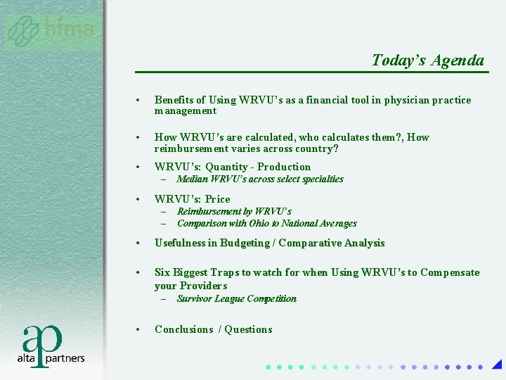 Today’s Agenda • Benefits of Using WRVU’s as a financial tool in physician practice Today’s Agenda • Benefits of Using WRVU’s as a financial tool in physician practice