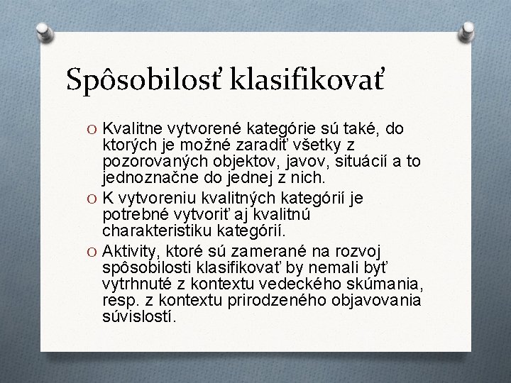 Spôsobilosť klasifikovať O Kvalitne vytvorené kategórie sú také, do ktorých je možné zaradiť všetky